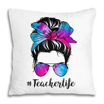 Teacher Life Messy Hair Bun Tie Dye Women Mothers Day Funny Pillow - Thegiftio UK