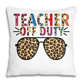 Teacher Off Duty Leopard Happy Last Day Of School Summer Pillow - Thegiftio UK