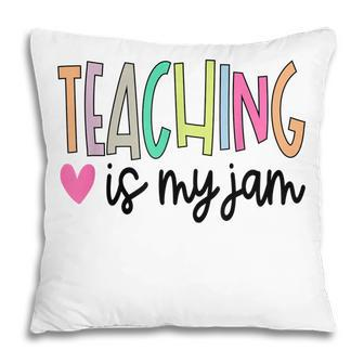 Teaching Is My Jam For Teacher Cute Teachers Outfit Pillow - Thegiftio UK