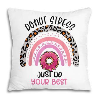 Test Day Teacher Donut Stress Just Do Your Best Rainbow Pillow - Thegiftio UK