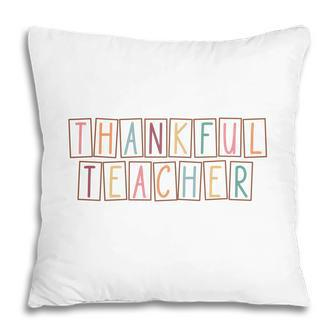 Thanks Giving Thankful Teacher V2 Pillow