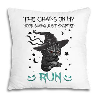 The Chains On My Mood Swing Just Snapped Run Halloween Funny Pillow - Thegiftio UK