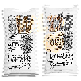 Wild About Learning Teacher Back To School Teaching Women Pillow - Thegiftio
