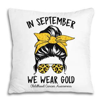 Women Childhood Cancer Awareness In September We Wear Gold Pillow - Thegiftio UK