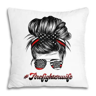 Womens Firefighter Wife Life Messy Bun Hair Funny Firefighter Wife Pillow - Thegiftio UK