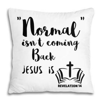 Womens Normal Isnt Coming Back Jesus Is Pillow - Thegiftio UK