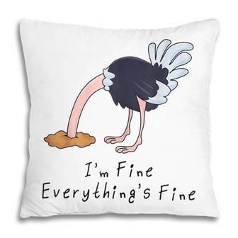 Women’S Outfit Its Fine Im Fine Everything Is Fine Ostrich Pillow - Thegiftio UK