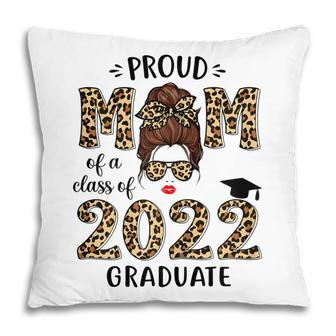 Womens Proud Mom Of A Class Of 2022 Graduate Leopard Messy Bun Pillow - Thegiftio UK