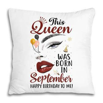 Womens This Queen Was Born In September Happy Birthday To Me Pillow - Thegiftio UK