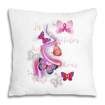 Womens Womens In October We Wear Pink Breast Cancer Awareness Pink V3 Pillow - Thegiftio UK