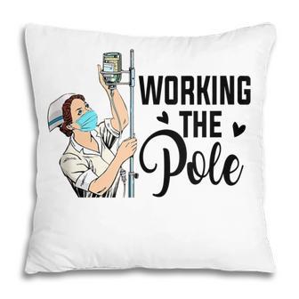 Working The Pole Funny Er Nurse Life Emergency Room Nursing Pillow - Thegiftio UK