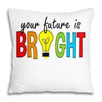 Your Future Is Bright Back To School Funny Teacher Pillow - Thegiftio UK