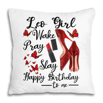 Zodiac Sign Leo Girl Wake Pray Slay Happy Birthday Pillow - Thegiftio UK