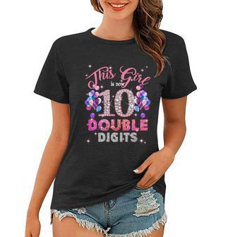 10Th Birthday Funny Gift This Girl Is Now 10 Double Digits Meaningful Gift Women T-shirt - Monsterry DE