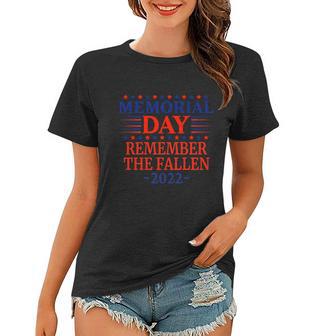 2022 Memorial Day Remember The Fallen Great Gift Women T-shirt - Monsterry AU