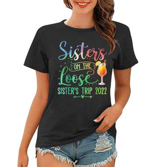 Tie Dye Sisters On The Loose Sisters Weekend Trip 2022  Women T-shirt