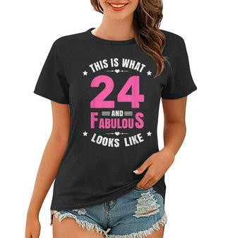 24 And Fabulous 24 Year Old Birthday Happy 24Th Birthday Women T-shirt - Seseable