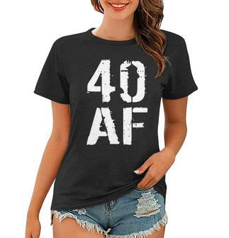 40 Af 40Th Birthday Tshirt Women T-shirt - Monsterry