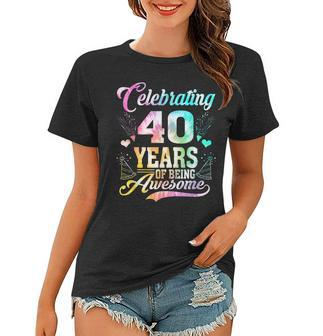 40 Years Of Being Awesome 40 Years Old 40Th Birthday Tie Dye Women T-shirt - Thegiftio UK