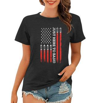 4Th Of July Fireworks With Usa Flag And Just Here To Bang Women T-shirt - Monsterry