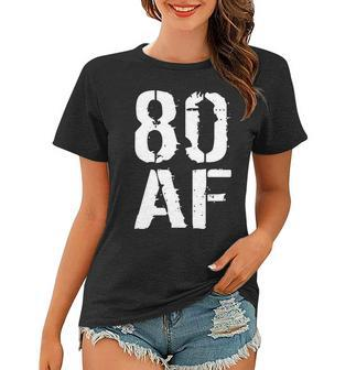 80 Af 80Th Birthday Women T-shirt - Monsterry