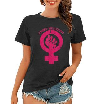 Abort The Court Womens Reproductive Rights Women T-shirt - Monsterry
