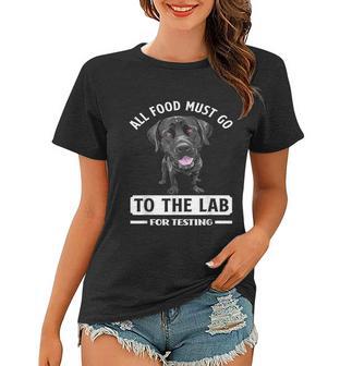 All Food Must Go To The Lab For Testing Funny Labrador Graphic Design Printed Casual Daily Basic Women T-shirt - Thegiftio