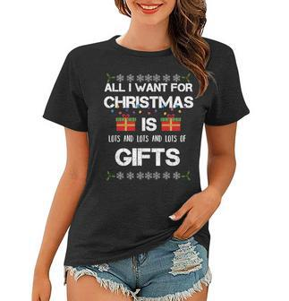 All I Want For Christmas Is Lots Of Gifts Funny Women T-shirt - Thegiftio UK
