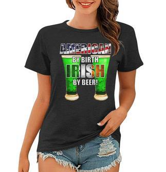 American By Birth Irish By Beer St Patricks Day Graphic Design Printed Casual Daily Basic Women T-shirt