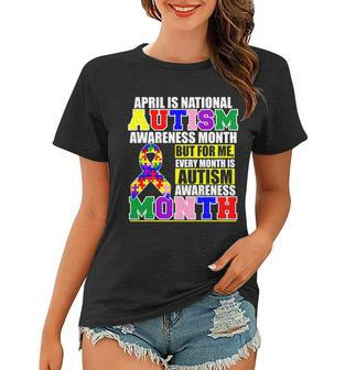 April Is Autism Awareness Month For Me Every Month Is Autism Awareness Tshirt Women T-shirt - Monsterry