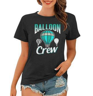 Balloon Crew Team Sayings Ballooning Pilot Hot Air Balloon Women T-shirt | Mazezy