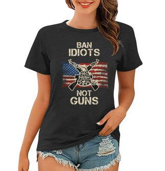 Ban Guns Not Idiots Pro American Gun Rights Flag Women T-shirt - Monsterry CA