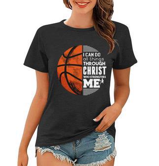 Basketball Faith All Things Through Christ Women T-shirt - Monsterry UK