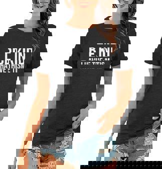 Be Kind I Have The Tism Women T-shirt - Monsterry