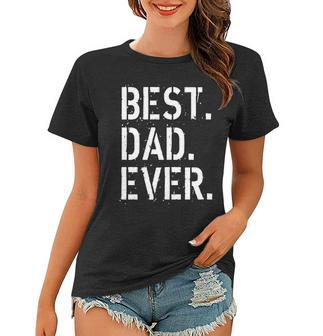Best Dad Ever Fathers Day Tshirt Women T-shirt - Monsterry