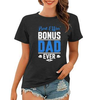 Best Effin Bonus Dad Ever Women T-shirt - Monsterry