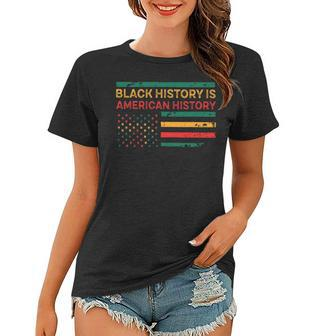 Black History Is American History Black History Month V2 Women T-shirt - Thegiftio