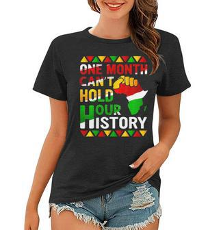 Black History Month One Month Cant Hold Our History Women T-shirt - Thegiftio UK