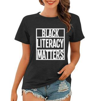 Blmgift Black Literacy Matters Cool Gift Women T-shirt - Monsterry