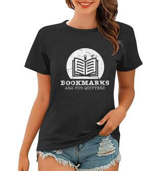 Bookmarks Are For Quitters Bookworm Book Lovers Reading Women T-shirt - Monsterry UK