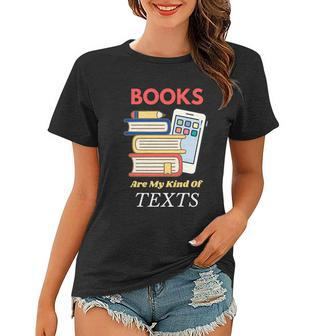 Books Are My Kind Of Texts Gift Librarian Literacy Cool Gift Women T-shirt - Monsterry UK