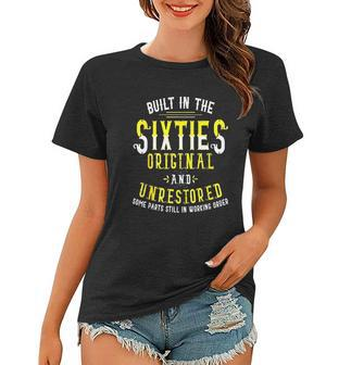 Built In Sixties Original Unrestored 50Th Birthday Funny Women T-shirt - Monsterry AU
