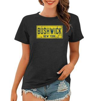Bushwick Brooklyn New York Old Retro Vintage License Plate Women T-shirt | Mazezy