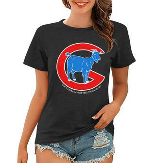 Chicago Billy Goat Since 1908 May The Tradition Live On Tshirt Women T-shirt - Monsterry