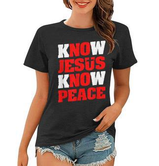 Christian Jesus Bible Verse Scripture Know Jesus Know Peace V2 Women T-shirt - Seseable