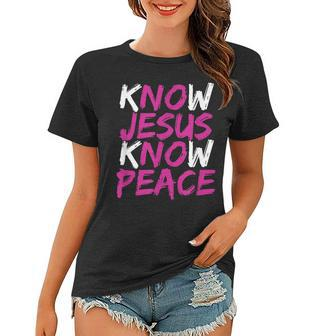 Christian Jesus Bible Verse Scripture Know Jesus Know Peace V3 Women T-shirt - Seseable