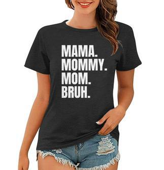 Classic Mama Mommy Mom Bruh Meme Women T-shirt - Monsterry AU
