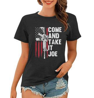 Come And Take It Joe Gun Rights Ar15 American Flag Women T-shirt - Monsterry AU