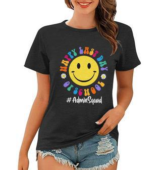 Cute Happy Last Day Of School Admin Squad Team Office Meaningful Gift Women T-shirt - Monsterry