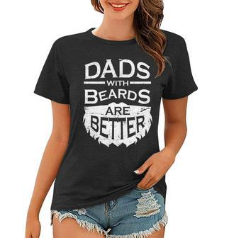 Dads With Beards Are Better Women T-shirt - Thegiftio UK